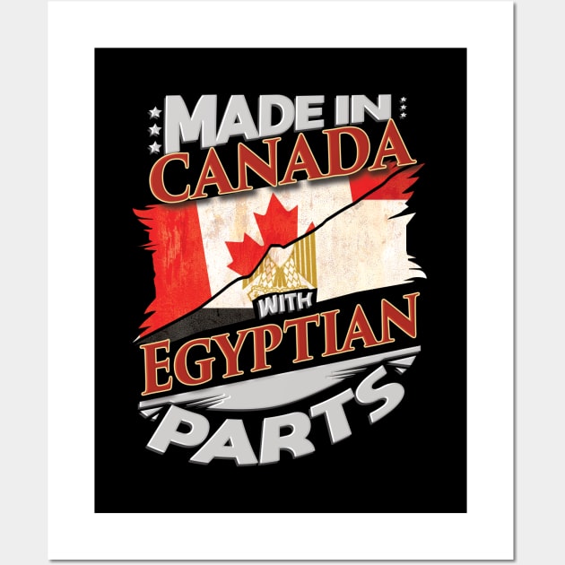 Made In Canada With Egyptian Parts - Gift for Egyptian From Egypt Wall Art by Country Flags